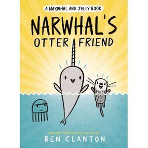 Narwhal's Otter Friend -- Ben Clanton